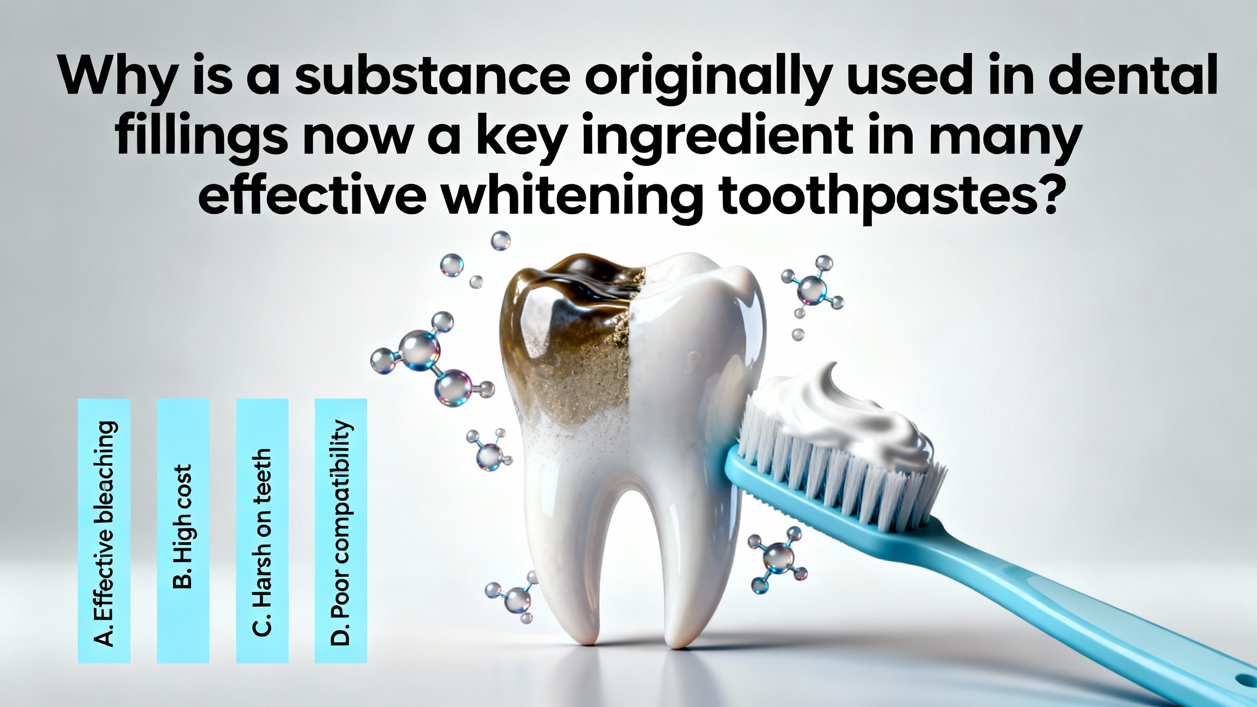 Why is a substance originally used in dental fillings now a key ingredient in many effective whitening toothpastes? - Preview image